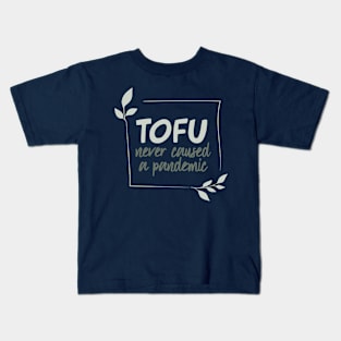 Tofu never caused a pandemic Kids T-Shirt